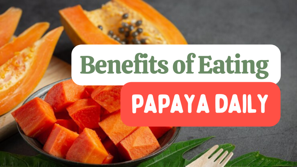 Papaya Benefits Daily